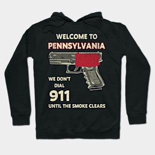 Welcome To Pennsylvania We Don't Dial 911 Hoodie